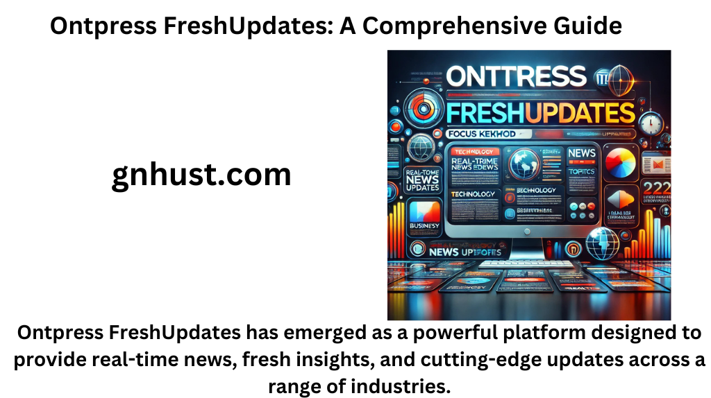 Ontpress FreshUpdates: A Comprehensive Guide