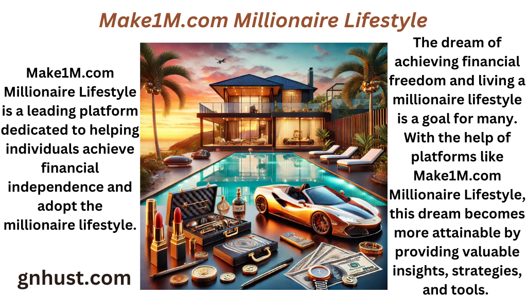 Make1M.com Millionaire Lifestyle: Your Ultimate Guide