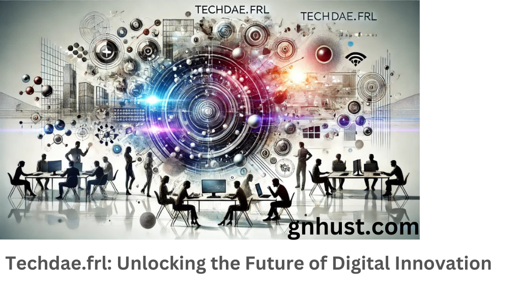 Techdae.frl: Unlocking the Future of Digital Innovation