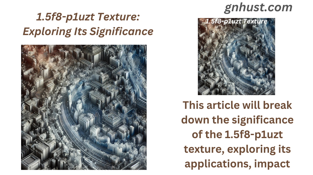 1.5f8-p1uzt Texture: Exploring Its Significance