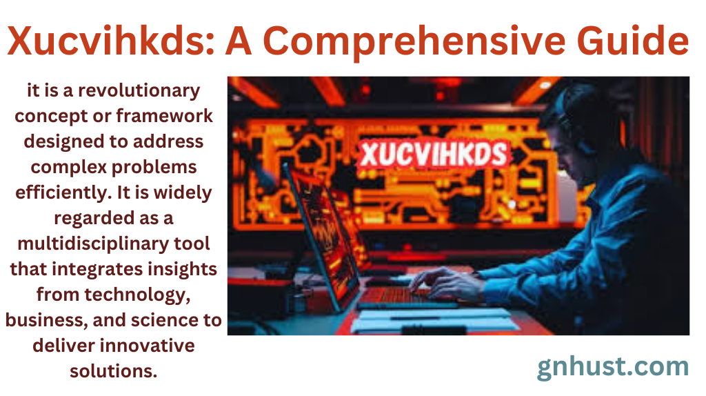 Xucvihkds: A Comprehensive Guide