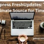 Ontpress FreshUpdates: The Ultimate Source for Timely